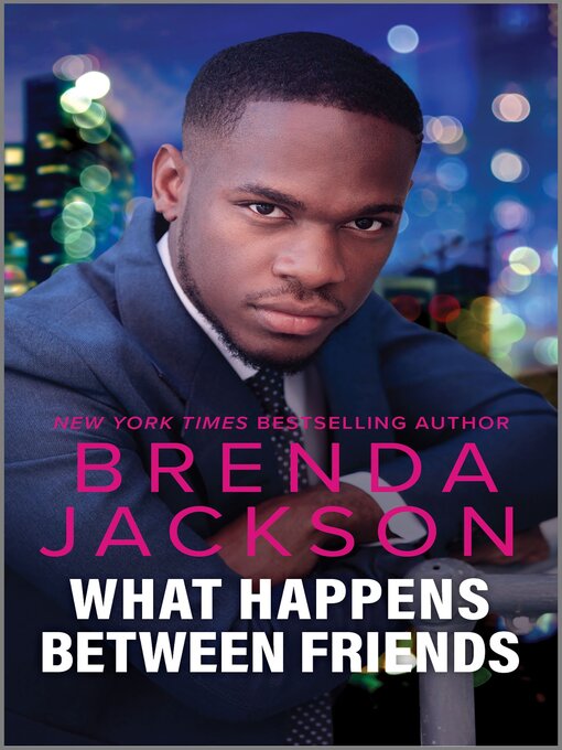 Title details for What Happens Between Friends by Brenda Jackson - Available